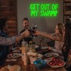 FuugZze Get Out of My Swamp Neon Sign Green Led