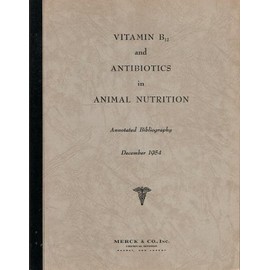 Vitamin B12 & Antibiotics in Animal Nutrition (Annotated Bibliography: December 1954)