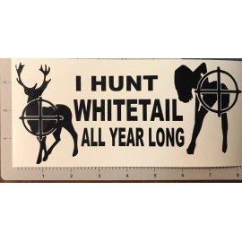 Egl I Hunt Whitetail All Year Long Funny DieCut Vinyl Window Decal Sticker Car Truck