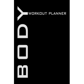 Body Workout Planner: Bodybuilding planner, training plan, bodybuilding, figure training, body planner to fill out. A5 format, 120 pages, matt cover, ... last 10 pages are lined for additional notes