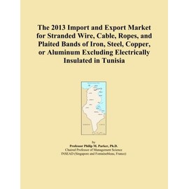 The 2013 Import and Export Market for Stranded Wire, Cable, Ropes, and Plaited Bands of Iron, Steel, Copper, or Aluminum Excluding Electrically Insulated in Tunisia