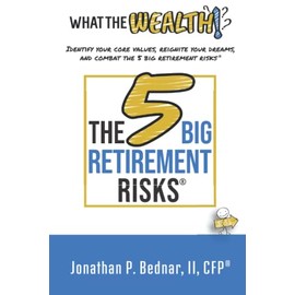 What The Wealth: Identify Your Core Values, Reignite Your Dreams, and Combat the 5 Big Retirement Risks®