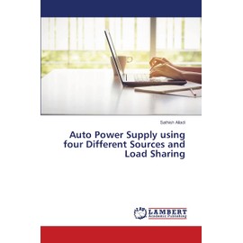 Auto Power Supply using four Different Sources and Load Sharing
