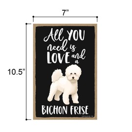 Honey Dew Gifts, All You Need is Love and a Bichon Frise, Funny Wooden Home Decor for Dog Pet Lovers, Hanging Decorative Wall Sign, 7 Inch by 10.5 Inch, 76360