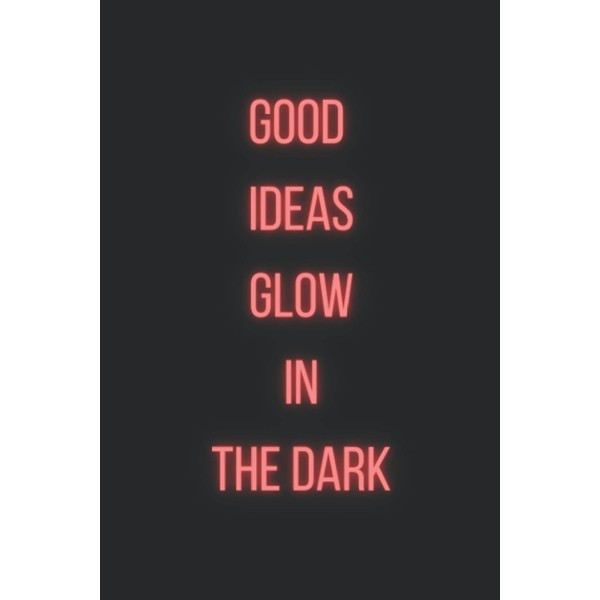 Good ideas glow in the dark college ruled: Beautiful Journal