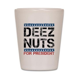CafePress Deez Nuts For President Unique and Funny Shot Glass