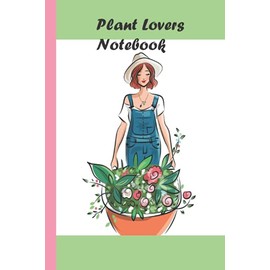 Plant Lovers Notebook: Notebook Gift for Plant Lovers