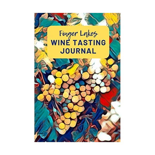 Finger Lakes Wine Tasting Journal: A Guided Log Book With