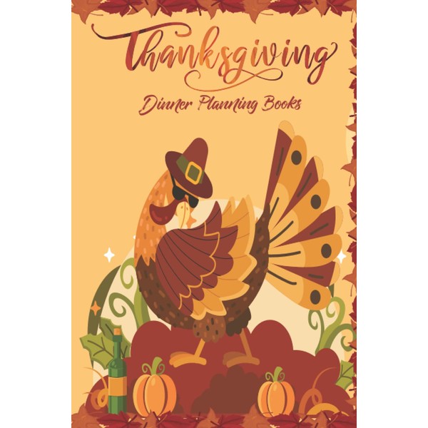 Thanksgiving Dinner Planning Books: Thanksgiving Dinner Planning Books: Thanksgiving Recipe