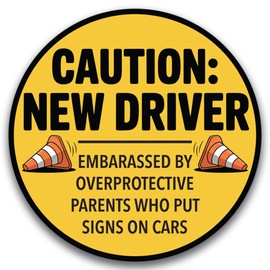 Magnet Me Up Caution New Driver - Embarrassed by Over Protective Parents Who Put Signs in Car Magnet - 5 Inch Round Funny Magnetic Decal, Teen Drivers - Durable UV-Printed, Made in The USA