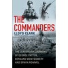 The Commanders: The Leadership Journeys of George Patton, Bernard Montgomery,