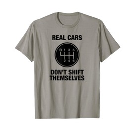 6 Speed - Real Cars Don't Shift Themselves T-Shirt