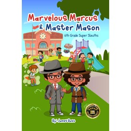 Marvelous Marcus and Master Mason: 6th Grade Super Sleuths