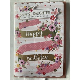 You're 21 Daughter Sending Special Wishes Happy Birthday Card 21st 21 Twenty-One Pink/Gold Stripes/Multi Flowers 3D/Foil Detail(PRELUDE46615)