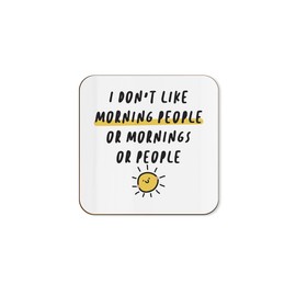 The Victorian Printing Co - I Don't Like Morning People Or Mornings Or People Funny Single Coaster - Birthday Gift