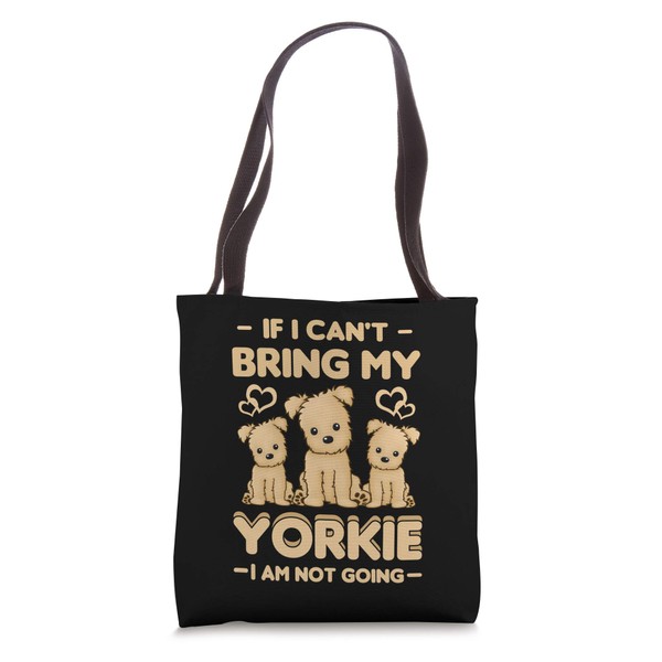 If I Can't Bring My Yorkie Dog Lover Yorkshire Terrier