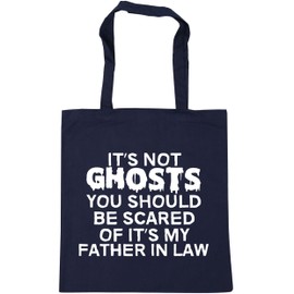 Hippowarehouse It's not ghosts you should be scared of It's my father in law Tote Shopping Gym Beach Bag 42cm x38cm, 10 litres