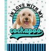 In Love With My Cockapoo: 7.5 x 9.25 / Dog