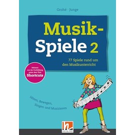 Musikspiele 2: 77 Spiele rund um den Musikunterricht. Hören, Bewegen, Singen und Musizieren: 77 Spiele rund um den Musikunterricht. Hören, Bewegen, ... der Fortbildung unter dem Titel Shortcuts.