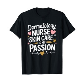 Derm Dermatologist Nursing Quote for Dermatology Nurse T-Shirt