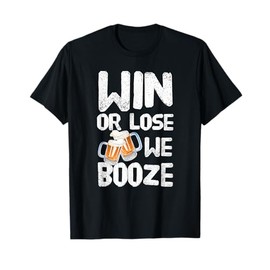 Win or Lose We Booze - Team T-shirt T-Shirt