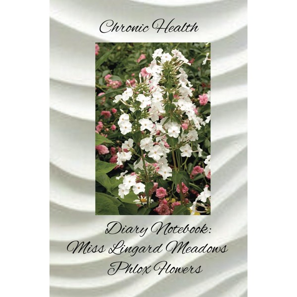 Chronic Health Diary Notebook: Miss Lingard Meadows Phlox Flowers: Personal