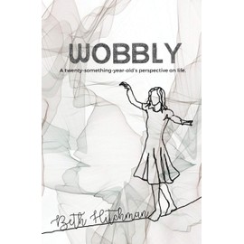 Wobbly: A Twenty-Something-Year-Old's Perspective on Life