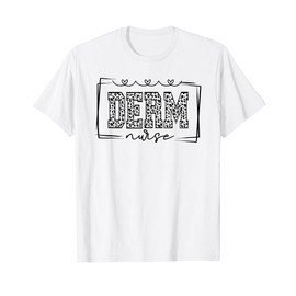Dermatology Nurse Nursing Derm Nurse Appreciation T-Shirt