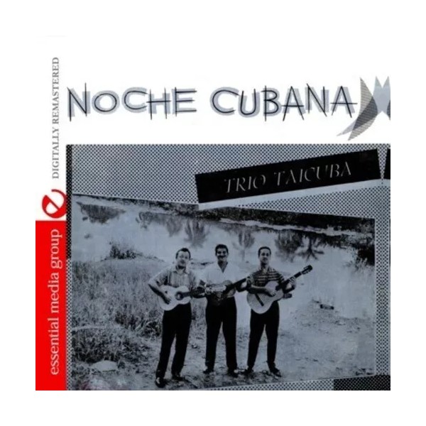 Essential Media Mod Trío Taicuba - Noche Cubana [New CD]