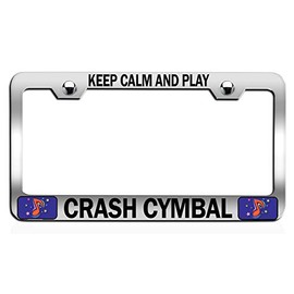 Custom Brother - Keep Calm and Play Crash CYMBAL Chrome Steel Auto SUV License Plate Frame License Tag Holder, N45