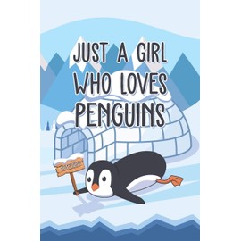 Just A Girl Who Loves Penguins: Notebook Blank Lined Journal To Do Lists Notepad 110 Pages 6x9 Funny Cute Penguins Gifts For Girls, Women, Valentines ... Wife, Moms, Couples And Penguins Lovers