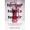 Blissfully Blended Bullshit: The Uncomfortable Truth of Blending Families