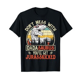 Matching Family Saurus T-Rex Dinosaur Don't Mess With Dadasaurus You'll Get Jurasskicked Men's Dinosaur T-Shirt Black Small Retro Vintage T-Shirt
