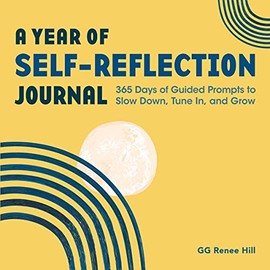 A Year of Self-Reflection Journal: 365 Days of Guided Prompts to Slow Down, Tune In, and Grow (A Year of Reflections Journal)