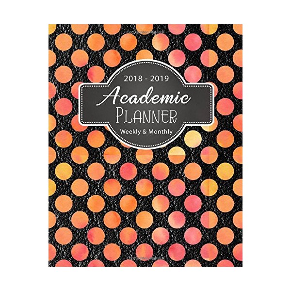 Academic Planner 2018-2019 Weekly And Monthly: Teacher's Academic Lesson Planner