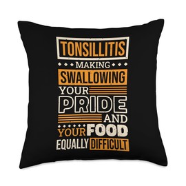 Tonsillectomy Recovery & Tonsil Removal Apparel Swallowing Your Pride and Your Food Difficult, Tonsillitis Throw Pillow, 18x18, Multicolor