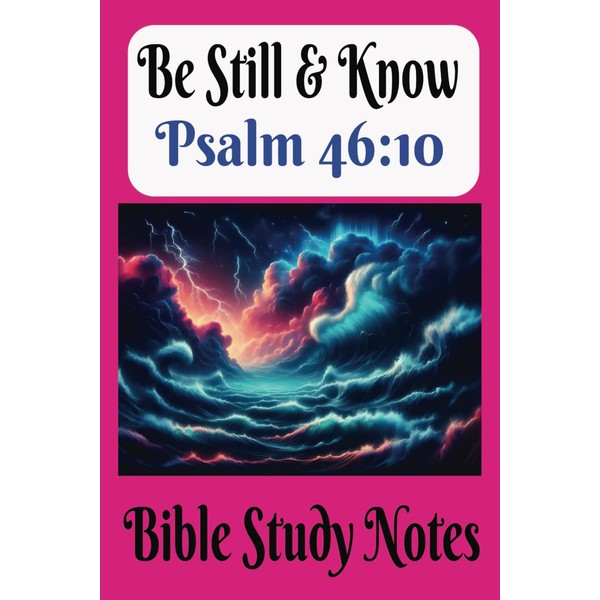 Be Still and Know Psalm 46:10: Bible Study Notes Bible