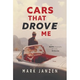 Cars That Drove Me: an AUTO-biography