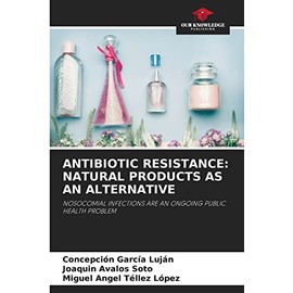 ANTIBIOTIC RESISTANCE: NATURAL PRODUCTS AS AN ALTERNATIVE: NOSOCOMIAL INFECTIONS ARE AN ONGOING PUBLIC HEALTH PROBLEM
