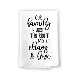 Honey Dew Gifts, Our Family is Just The Right Mix of Chaos and Love, Funny Flour Sack Towel, 27 Inch by 27 Inch, 100% Cotton, Home Decor, Absorbent Dish Towel, Housewarming Gift, 10623