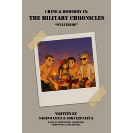 Chino & Homeboy in: The Military Chronicles - Stateside: Book 3: The Military Chronicles - Book 3 - Stateside