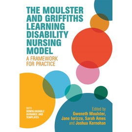 The Moulster and Griffiths Learning Disability Nursing Model: A Framework for Practice