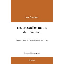 Les Crocodiles tueurs de Karabane: Roman policier africain tiré de faits historiques