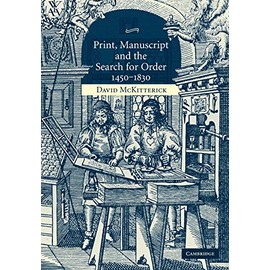Print, Manuscript and the Search for Order, 1450-1830