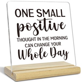 Motivational Gifts for Home Office Decor, One Small Positive Thought in the Morning Can Change Your Whole Day, Encouragement, Inspirational Acrylic Sign Gifts for Women Men
