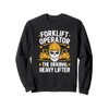 Forklifting Forklift Driver Quoted for Forklifter Operator Sweatshirt