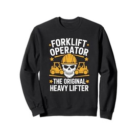 Forklifting Forklift Driver Quoted for Forklifter Operator Sweatshirt