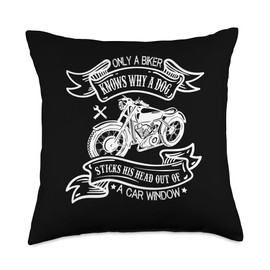 Only A Biker Knows Why A Dog Sticks His Head At Car Window Throw Pillow