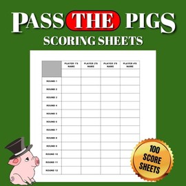 Pass The Pig Score Sheets: 100 Page Score Keeping Book For 4 Players, Scoring Guide Included