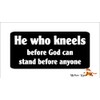 He Who Kneels Before God Can Stand Before Anyone Christian